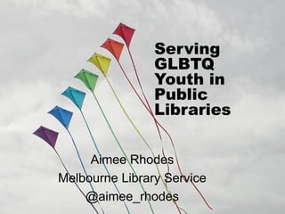 Serving GLBTQ Youth in Public Libraries