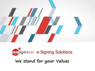 e-Signing Solutions
We stand for your Values
 
