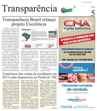 SETEMBRO
Página
5
Excelências nasceu em 2006
e já naquele ano foi premiado por
sua contribuição à imprensa. Sua
façanha: reunir num mesmo en-
dereço da internet, de forma cla-
ra, objetiva e isenta, informações
sobre a atividade parlamentar. O
sucesso foi imediato, repercutiu
profundamente na cobertura polí-
tica e levou a ONG a ampliar seu
radar. No auge, a ferramenta che-
gou a acompanhar o Congresso
Nacional e as Casas legislativas
de todos os estados e capitais.
O projeto traz informações
sobre todos os parlamentares
em exercício em cada momento
na Câmara dos Deputados e no
Senado Federal. Os dados são
recolhidos das próprias Casas le-
gislativas, dos Tribunais de Jus-
tiça, dos Tribunais de Contas, de
cadastros mantidos por ministé-
rios e de outras fontes públicas
O portal disponibiliza ainda
espaço para que os políticos re-
tratados apresentem argumentos
Transparência Brasil relança
projeto Excelência
referentes a informações divul-
gados no projeto. Para providen-
ciar o registro de um comentário,
solicita-se que o político entre
em contato, por escrito, com a
Transparência Brasil.
No ﬁm de 2012, o serviço foi
retirado do ar, mas agora Em sua
nova encarnação, a ferramenta
foca o trabalho dos 513 depu-
tados federais e 81 senadores,
com informações sobre proces-
sos na Justiça, uso de cotas par-
lamentares, gastos com diárias,
faltas, emendas, votos em ple-
nário, relevância das propostas,
patrimônio e ﬁnanciamento de
campanha - além do histórico de
cargos, candidaturas e ﬁliações
partidárias. É possível conhecer
tanto a ﬁcha de cada parlamentar
como o perﬁl das Casas e banca-
das segundo os diversos aspec-
tos monitorados.
Para saber mais acesse www.
excelencias.org.br
Desde novembro do ano pas-
sado, o TSE divulgou as contas de
campanha das Eleições 2012, per-
mitindo ao eleitor que consultasse
as receitas e despesas dos can-
didatos e partidos. As estatísticas
possibilitam o conhecimento de da-
dos compilados que informam sobre
os maiores doadores e a destinação
dos recursos por eles doados, por
exemplo. É uma nova ferramenta
que a Justiça Eleitoral coloca à dis-
posição do cidadão para ﬁscalizar
o mandato dos eleitos e conhecer
melhor os políticos, uma vez que
poderão saber quem ﬁnanciou as
campanhas eleitorais.
Além disso, a pesquisa pode
ser feita a partir dos seguintes pa-
râmetros: Brasil, Estado, município,
partido, candidato, cargo, comitê ﬁ-
nanceiro para prefeito, comitê ﬁnan-
ceiro para vereador, direção nacional,
estadual e municipal. Os candidatos
a prefeito que apresentaram as maio-
res despesas de campanha em 2012
foram Fernando Haddad (PT-SP),
com R$ 67.987.131,71, José Serra
(PSDB-SP), com R$ 33.574.353,58,
e Marcio Araújo Lacerda (PSB-MG),
com R$ 28.512.826,41.
Já os candidatos a prefeito que
informaram as maiores receitas
obtidas para as campanhas foram
Fernando Haddad (PT-SP), com R$
42.084.066,71, José Serra (PSDB-
-SP), com R$ 33.574.353,58, e Anto-
nioCarlosPeixotodeMagalhãesNeto
(DEM-BA), com R$ 21.954.791,70.
Os maiores doadores (pessoas
jurídicas, excetuando os partidos
políticos) detectados nas presta-
ções de contas de candidatos nas
eleições de 2012 foram a Constru-
tora Andrade Gutierrez S.A., com
R$ 81.165.800,00, a Construto-
ra Queiroz Galvão S.A., com R$
52.135.000,00, e a Construtora
OAS Ltda., com R$ 44.090.000,00.
No link http://www.tse.jus.br/
eleicoes/estatisticas/estatisticas-
-eleicoes-2012, podem ser consul-
tadas as receitas, despesas, a lista
de doadores e de fornecedores de
candidatos, partidos e comitês ﬁ-
nanceiros.
Fonte TSE
Estatísticas das contas de candidatos em
2012 estão disponíveis no Portal do TSE
Transparência
 