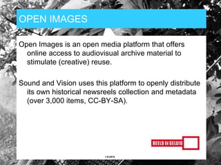 OPEN IMAGES
Reuse on Wikipedia
• Metadata from
OAI-PMH
• Into Wikimedia
metadata-template
• Thousands of
articles on
Wikip...