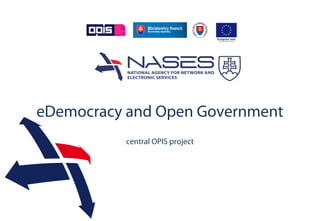 eDemocracy and Open Government
central OPIS project
 