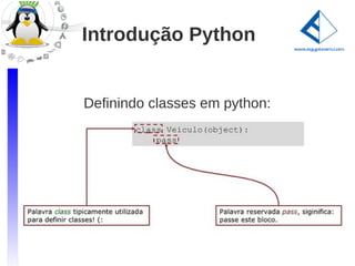 Introdução Python


Definindo classes em python:
 