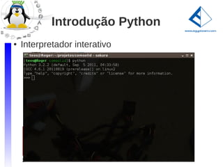 Introdução Python
●   Interpretador interativo
 