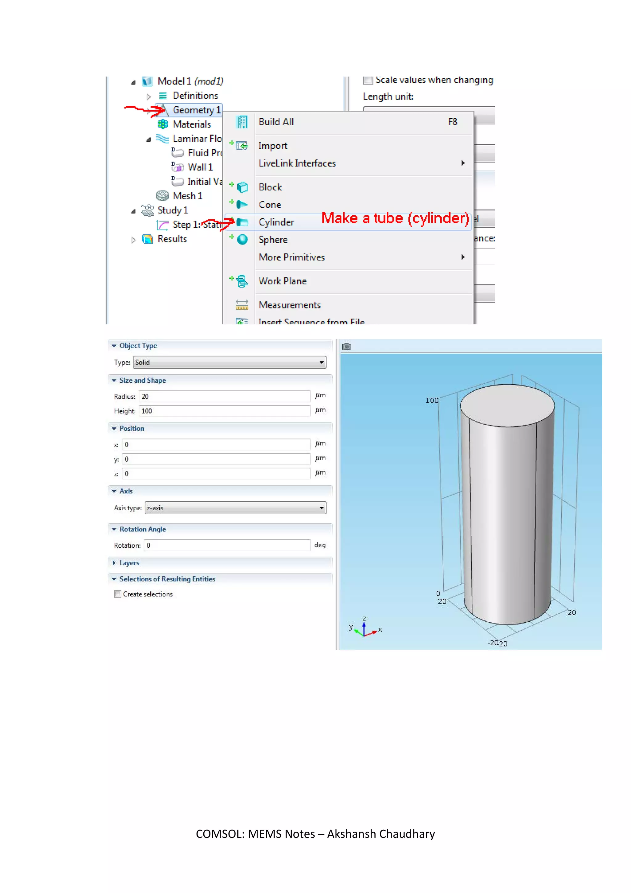 Scaling Problem: We have a cylinder (tube) and fluid flowing through it.
Now, when the dimensions of the tube is changed, note the pressure drop.
COMSOL: MEMS Notes – Akshansh Chaudhary
 