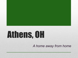 Athens, OH
A home away from home
 