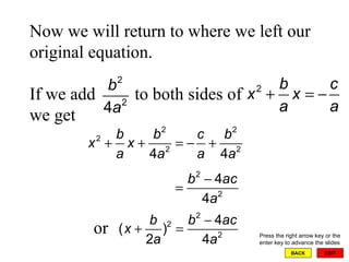 EXIT BACK Now we will return to where we left our original equation.   If we add  to both sides of we get   Press the right arrow key or the enter key to advance the slides or 