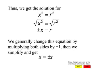 EXIT BACK Thus, we get the solution for We generally change this equation by multiplying both sides by  , then we simplify and get  Press the right arrow key or the enter key to advance the slides 