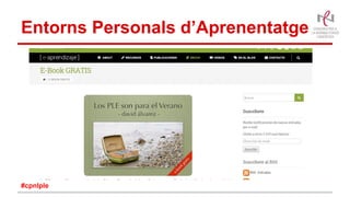 Entorns Personals d’Aprenentatge
#cpnlple
 