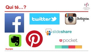 Qui té…?
#cpnlple
 