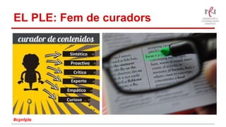 EL PLE: Fem de curadors
#cpnlple
 