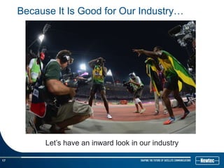 Because It Is Good for Our Industry…




           Let’s have an inward look in our industry

17
 