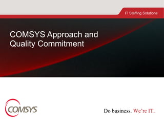 COMSYS Approach and  Quality Commitment 