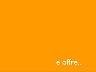 e offre...
 