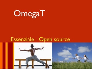 OmegaT

Essenziale Open source
 