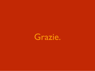 Grazie.
 