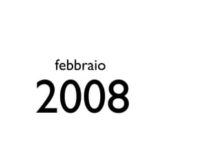febbraio

2008
 