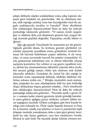 MALDOROR'UNŞARKILARI-----------------
çalıştı; delikanlı odadan uzaklaştıktan sonra, çıkış kapısına ula-
şacak gücü bulabildi mi, göremedim. Ah! aç olmalarına kar-
şın, ıslak toprağa yayılmış uzun kan kuyruğundan nasıl da say-
gıyla uzaklaşıyordu tavuklar ve horozlar!" Hem efendisinin
kim olabileceğini düşünüyordum! Hem de daha bir tutkuyla
parmaklığa takılıyordu gözlerim!.. "O zaman, kendi saygınlı­
ğını ve adaletini daha çok düşünmesi gereken kişi, yorgun dir-
seği üzerinde güçlükle doğruldu. Yapayalnız, zavallı, bıkkın ve
·~ 'ıgrenç...
Ağır ağır giyindi. Yüzyıllardır bu manastırın yer altı gömüt-
lüğünde gömülü duran, bu korkunç gecenin gürültüleri yü-
zünden sıçrayarak uyandıktan sonra, gömütlerin üzerinde bu-
lunan bir hücrede birbirlerine çarpan rahibeler, el ele tutuş­
tular, ve onun çevresinde kasvetli bir çember oluşturdular. O,
eski görkeminin kalıntılarını arar ve ellerini tükürükle yıkayıp
saçlarıyla kurularken (bir sefahat ve suç gecesi yaşadıktan son-
ra, ellerini hiç yıkamamaktansa tükürükle yıkamak daha iyiydi),
biri mezara geldiği zaman, ölüler için söylenen acılı duaları
okuyordu rahibeler. Gerçekten de, kutsal bir elin yaptığı iş­
kenceden sonra yaşayamazdı delikanlı, rahibeler ilahilerini söy-
lerken ruhunu teslim etti..." Direğin üzerindeki yazıtı anımsa­
dım; yitişinden bu yana arkadaşlarının hala her gün beklediği
düşçü delikanlının başına gelenleri anladım... Hem efendisinin
kim olabileceğini düşünüyordum! Hem de daha bir tutkuyla
parmaklığa takılıyordu gözlerim!.. "Duvarlar açıldı o geçsindi-
ye; o zamana kadar zümrüt giysisinin içinde gizlediği kanatlar-
la onun göklere ağdığını gören rahibeler, yerlerini aldılar me-
zar kapağının üzerinde. Göksel yurtluğuna gitti beni burada bı­
rakıp; ama haksızlık bu. Öteki saçlar başında duruyor; ve ben,
bu iç karartıcı odada, kan pıhtıları ve kuru et parçalarıyla kaplı
döşeme üzerinde yatmaktayım; daha o içeri girer girmez lanet-
lendi bu oda; kimse gelmiyor; oysa ben tutukluyum burada.
Demek ki işim bitik! Ne mızraklı alaylar halinde yürüyen me-
142
 