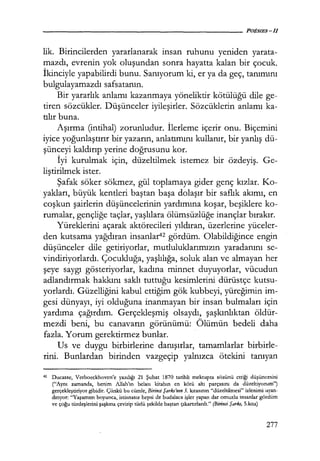 lik. Birincilerden yararlanarak insan ruhunu yeniden yarata-
mazdı, evrenin yok oluşundan sonra hayatta kalan bir çocuk.
İkinciyle yapabilirdi bunu. Sanıyorum ki, er ya da geç, tanımını
bulgulayamazdı safsatanın.
Bir yararlık anlamı kazanmaya yöneliktir kötülüğü dile ge-
tiren sözcükler. Düşünceler iyileşirler. Sözcüklerin anlamı ka-
tılır buna.
Aşırma (intihal) zorunludur. İlerleme içerir onu. Biçemini
iyice yoğunlaştırır bir yazarın, anlatımını kullanır, bir yanlış dü-
şünceyi kaldırıp yerine doğrusunu kor.
İyi kurulmak için, düzeltilmek istemez bir özdeyiş. Ge-
liştirilmek ister.
Şafak söker sökmez, gül toplamaya gider genç kızlar. Ko-
yakları, büyük kentleri baştan başa dolaşır bir saflık akımı, en
coşkun şairlerin düşüncelerinin yardımına koşar, beşiklere ko-
rumalar, gençliğe taçlar, yaşlılara ölümsüzlüğe inançlar bırakır.
Yüreklerini açarak aktörecileri yıldıran, Üzerlerine yüceler-
den kutsama yağdıran insanlar42 gördüm. Olabildiğince engin
düşünceler dile getiriyorlar, mutluluklarımızın yaradanım se-
vindiriyorlardı. Çocukluğa, yaşlılığa, soluk alan ve almayan her
şeye saygı gösteriyorlar, kadına minnet duyuyorlar, vücudun
adlandırmak hakkını saklı tuttuğu kesimlerini dürüstçe kutsu-
yorlardı. Güzelliğini kabul ettiğim gök kubbeyi, yüreğimin im-
gesi dünyayı, iyi olduğuna inanmayan bir insan bulmaları için
yardıma çağırdım. Gerçekleşmiş olsaydı, şaşkınlıktan öldür-
mezdi beni, bu canavarın görünümü: Ölümün bedeli daha
fazla. Yorum gerektirmez bunlar.
Us ve duygu birbirlerine danışırlar, tamamlarlar birbirle-
rini. Bunlardan birinden vazgeçip yalnızca ötekini tanıyan
42 Ducasse, Verboeckhoven'e yazdığı 21 Şubat 1870 tarihli mektupta sözünü ettiği düşüncesini
("Aynı zamanda, benim Allah'ın belası kitabın en kötü altı parçasını da düzeltiyorum")
gerçekleştiriyor gibidir. Çünkü bu cümle, Birinci Şarkı'nın 5. kıtasının "düzeltilmesi" izlenimi uyan-
dırıyor: "Yaşamım boyunca, istisnasız hepsi de budalaca işler yapan dar omuzlu insanlar gördüm
ve çoğu türdeşlerini şaşkına çevirip türlü şekilde baştan çıkartırlardı." (Birinci Şarkı, 5.kıta)
277
 