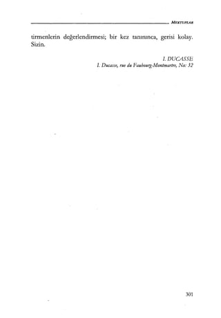 tirmenlerin değerlendirmesi; bir kez tanınınca, gerisi kolay.
Sizin.
I. DUCASSE
I. Ducasse, rue du Faubourg-Montmartre, No: 32
301
 