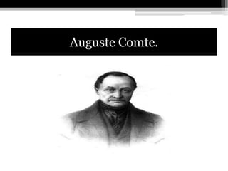 Auguste Comte.
 