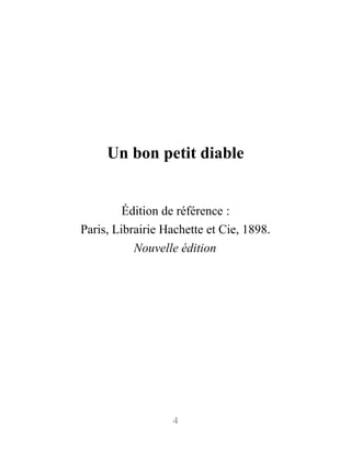 Un bon petit diable
Édition de référence :
Paris, Librairie Hachette et Cie, 1898.
Nouvelle édition
4
 