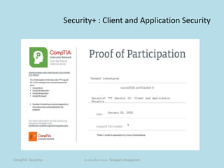 CompTIA Security+ ธนาพัฒน์ ลิ้มสายพรหม Tanapat Limsaiprom
Security+ : Client and Application Security
 