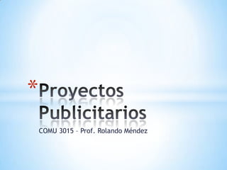 *
    COMU 3015 – Prof. Rolando Méndez
 