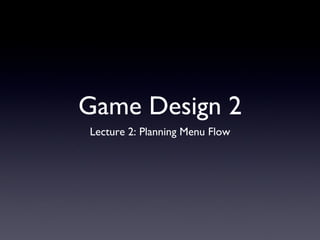 Game Design 2 ,[object Object]