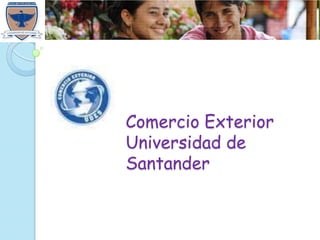 Comercio Exterior
Universidad de
Santander

 