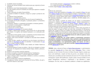 1. O trabalho noturno foi abolido;
2. Oficinas que estavam fechadas foram reabertas para que cooperativas fossem
instaladas;
3. Residências vazias foram desapropriadas e ocupadas;
4. Em cada residência oficial foi instalado um comitê para organizar a ocupação
de moradias;
5. Todas os descontos em salário foram abolidos;
6. A jornada de trabalho foi reduzida, e chegou-se a propor a jornada de oito
horas;
7. Os sindicatos foram legalizados;
8. Instituiu-se a igualdade entre os sexos;
9. Projetou-se a autogestão das fábricas (mas não foi possível implantá-la);
10. O monopólio da lei pelos advogados, o juramento judicial e os honorários
foram abolidos;
11. Testamentos, adoções e a contratação de advogados se tornaram gratuitos;
12. O casamento se tornou gratuito e simplificado;
13. A pena de morte foi abolida;
14. O cargo de juiz se tornou eletivo;
15. O calendário revolucionário foi novamente adotado;
16. O Estado e a Igreja foram separados; a Igreja deixou de ser subvencionada
pelo Estado e os espólios sem herdeiros passaram a ser confiscados pelo
Estado;
17. A educação se tornou gratuita, secular, e compulsória. Escolas noturnas foram
criadas e todas as escolas passaram a ser de sexo misto;
18. Imagens santas foram derretidas e sociedades de discussão foram adotadas
nas Igrejas;
19. A Igreja de Brea, erguida em memória de um dos homens envolvidos na
repressão da Revolução de 1848, foi demolida. O confessionário de Luís
XVI e a coluna Vendôme também;
20. A Bandeira Vermelha foi adotada como símbolo da Unidade Federal da
Humanidade;
21. O internacionalismo foi posto em prática: o fato de ser estrangeiro se tornou
irrelevante. Os integrantes da Comuna incluíam belgas, italianos, poloneses,
húngaros;
22. Instituiu-se um escritório central de imprensa;
23. Emitiu-se um apelo à Associação Internacional dos Trabalhadores;
24. O serviço militar obrigatório e o exército regular foram abolidos;
25. Todas as finanças foram reorganizadas, incluindo os correios, a assistência
pública e os telégrafos;
26. Havia um plano para a rotação de trabalhadores;
27. Considerou-se instituir uma Escola Nacional de Serviço Público, da qual a
atual ENA francesa é uma cópia;
28. Os artistas passaram a autogestionar os teatros e editoras;
29. O salário dos professores foi duplicado.
A semana sangrenta[editar | editar código-fonte]
Cadáveres de communards.
O governo oficial, agora instalado em Versalhes e sob o comando de Thiers, fez a paz
com o Império Alemão para que tivesse tempo de esmagar a Comuna de Paris. Como
acordado entre os dois países, a Alemanha libertou prisioneiros de guerra para compor
as forças que o exército francês usaria contra a Comuna. Esta possuía menos de 15
000 milicianos defendendo a cidade contra o exército de 100 000 soldados sob o
comando de Versalhes.
Assim como durante o período da comuna, em sua queda os revolucionários
destruíram os símbolos do Segundo Império Francês - prédios administrativos e
palácios - e executaram reféns, em sua maioria clérigos, militares e juízes. Na
perspectiva dos communards, derrubar a velha ordem e tudo que com ela tinha vínculo
era preciso para que novas instituições pudessem florescer.
Ao todo, a Comuna de Paris executou cem pessoas e matou outras novecentas na
defesa da cidade. As tropas de Thiers, por outro lado, executaram 20 000 pessoas,
número que, somado às baixas em combate, provavelmente alcançou a cifra dos 80
000 mortos. 40 000 pessoas foram presas e muitas delas foram torturadas e executadas
sem qualquer comprovação de que fossem de fato membros da Comuna. As execuções
só pararam por medo de que a quantidade imensa de cadáveres pudesse causar
uma epidemia de doenças.[carece de fontes]
A Comuna é considerada, por grupos políticos revolucionários posteriores
(anarquistas, comunistas, situacionistas), como a primeira experiência moderna
de um governo popular.1
Um acontecimento histórico resultante da iniciativa de
grupos revolucionários e do espontaneísmo político das massas, em meio a
circunstâncias dramáticas de uma guerra perdida (Guerra franco-prussiana) e
de uma guerra civil em curso.
THEIRS: Após a derrota da França na Guerra franco-prussiana e o aprisionamento
do imperador Napoleão III em Sedan pelas tropas deBismarck, Thiers é eleito
presidente do novo Governo Provisório de Defesa Nacional. Importa constatar que
houve certa indefinição a respeito da forma de governo a ser adotada. Assim, nas
eleições para a assembleia nacional constituinte (fevereiro de 1871), foram eleitos 500
monarquistas e apenas 200 republicanos. Aqueles, porém, estavam divididos em três
grupos (bonapartistas, orleanistas e legitimistas), o que dificultava a opção
monárquica. Por fim, como os orleanistas acabaram se aliando aos republicanos,
 
