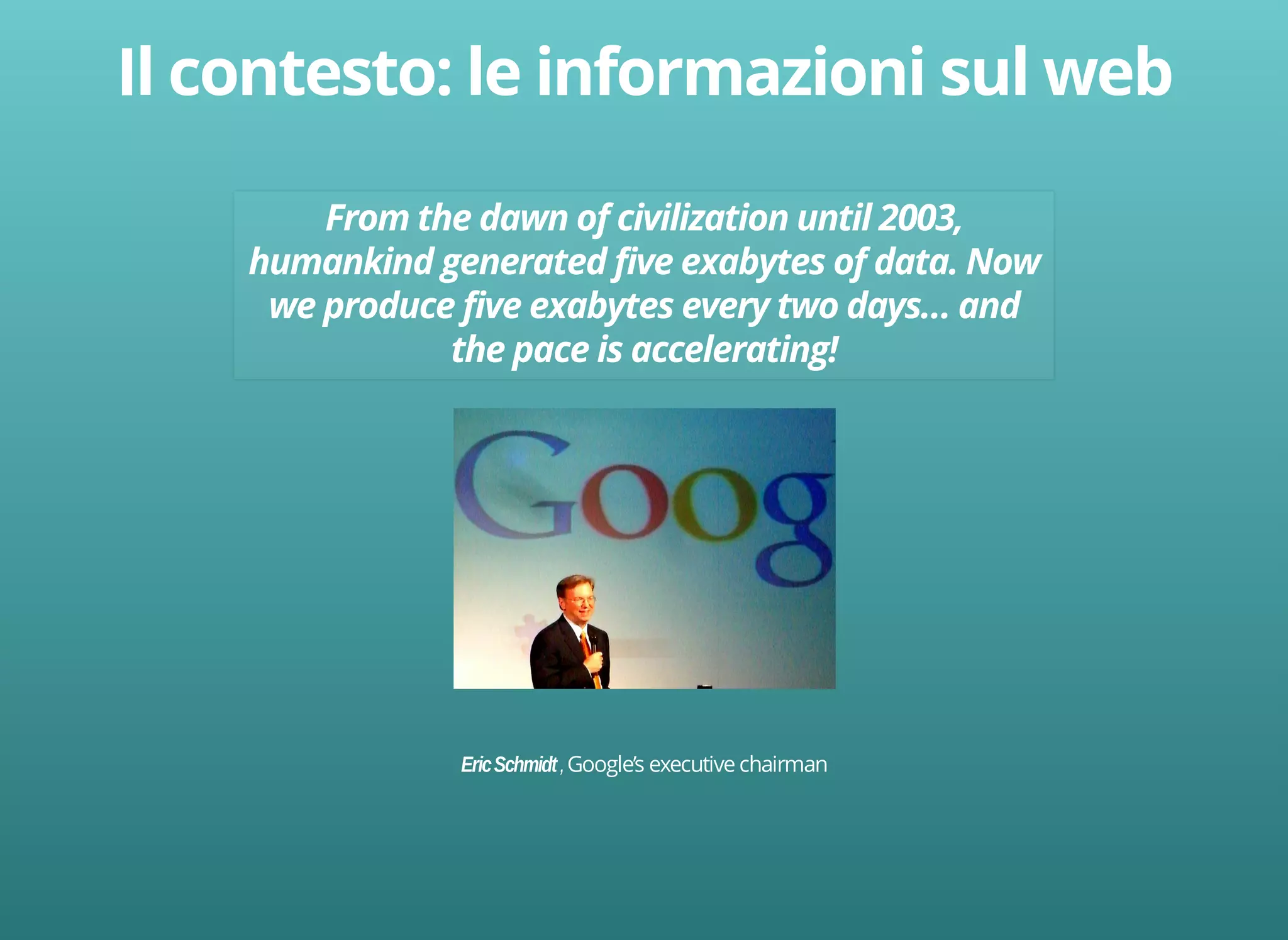 Eric Schmidt , Google’s executive chairman 
 