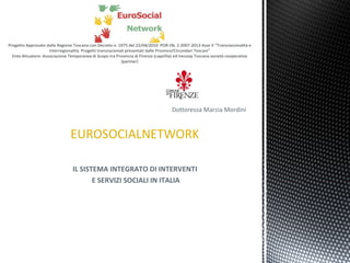 Dottoressa Marzia Mordini EUROSOCIALNETWORK IL SISTEMA INTEGRATO DI INTERVENTI  E SERVIZI SOCIALI IN ITALIA 