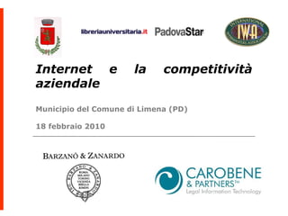 Internet e            la     competitività
aziendale

Municipio del Comune di Limena (PD)

18 febbraio 2010
 