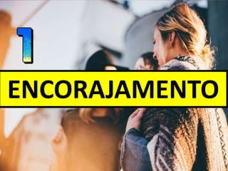 ENCORAJAMENTO
 
