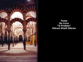 Texto Do Livro “ O Profeta” Gibran Khalil Gibran 