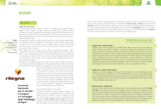 Consorzi28 29Consorzi
PREMIO RILEGNO “Comuni Ricicloni 2015”
per miglior raccolta degli imballaggi in legno
•	 Rutigliano (BA) – gestore Vito Gassi
Rutigliano, piccolo comune pugliese di circa 18.600 abitanti, differenzia bene i rifiuti: grazie al lavoro del
gestore Vito Gassi, convenzionato con Rilegno, anche il legno ha raggiunto buone quote di avvio a riciclo;
proprio il lavoro svolto ha permesso al Comune di entrare a far parte del novero dei Ricicloni. La crescita
delle attività di buona gestione dei rifiuti è evidente anche nella raccolta differenziata dei rifiuti di legno, che
vengono consegnati al centro di raccolta comunale (l’Ecoteca). Per tutte le tipologie di Rifiuti Ingombranti
(di cui i rifiuti legnosi fanno parte), è possibile prenotare il ritiro a domicilio telefonando al numero verde
800.098.662 o recandosi direttamente presso l’Ecoteca in Via Cavallotti, aperta tutte le mattine dal lunedì
al sabato e dotata di aree coperte e distinte per tipologia di rifiuti. Per il 2014 sono state 143 le tonnellate di
rifiuti di legno che hanno avuto una buona destinazione. Un buon lavoro, destinato a continuare.
•	 Valdagno (VI) – gestione diretta comunale
Valdagno, pur non avendo raggiunto la quota percentuale complessiva di raccolta differenziata per essere
un Comune Riciclone a tutti gli effetti, con i suoi oltre 26.000 abitanti è un comune dall’eccellente impegno
per la raccolta differenziata della matrice legnosa e si avvale di un convenzionamento diretto con il Consorzio
Rilegno. Ha raggiunto per il 2014 circa 19 kg pro capite di raccolta differenziata dei rifiuti in legno e merita
il riconoscimento per il lavoro svolto finora.
•	 Menzione speciale - Progetto Etico
Per l’anno in corso Rilegno ha scelto di riconoscere una menzione speciale alla lodevole iniziativa di Amorim
Cork Italia, primaria azienda di produzione di imballaggi e chiusure in sughero. Il loro Progetto Etico, nato
dalla necessità di valorizzare e dare nuova vita agli scarti pre-consumo, dall’iniziativa di stampo volontario
del primo periodo si è evoluto a un percorso che coinvolge le realtà comunali di gestione e trattamento dei
rifiuti. Proprio questa evoluzione è meritevole di riconoscimento: attraverso la sensibilizzazione, l’iniziativa
promuove il circolo virtuoso di rinascita della materia prima sughero e ne evidenzia il suo assoluto valore. Le
destinazioni del sughero di riciclo sono prevalentemente in applicazioni tecniche per la bioedilizia.
Rilegno
Via Luigi Negrelli 24/A
Cesenatico (FC)
Via Pompeo Litta, 5
Milano
www.rilegno.org
RILEGNO
Rilegno dà valore al legno.
Il Consorzio nazionale per la raccolta, il recupero e il riciclaggio degli imballaggi di legno e
sughero in Italia è Rilegno, che opera all’interno del sistema Conai (Consorzio Nazionale
Imballaggi). Con la rete di piattaforme convenzionate che copre tutto il territorio italiano in modo
capillare, e grazie agli accordi pluriennali sottoscritti con Anci (Associazione Nazionale Comuni
Italiani), Rilegno garantisce che oltre 1 milione 500 mila tonnellate di rifiuti legnosi ogni anno si
trasformi da rifiuto a risorsa.
Per organizzare il recupero dei rifiuti di legno provenienti dal circuito cittadino, garantendone
una corretta destinazione e sostenendo economicamente il sistema, Rilegno stringe accordi
e convenzioni con Comuni e gestori dei servizi di igiene urbana. Proprio in riferimento alla
copertura territoriale, ormai siamo arrivati al convenzionamento di circa 5.000 Comuni italiani,
pari a quasi 43 milioni di abitanti.
Questi soggetti (Comuni e gestori), come le aziende che utilizzano imballaggi in legno,
conferiscono i rifiuti presso le piattaforme convenzionate (389 distribuite su tutto il territorio
italiano - visibili sul sito www.rilegno.org), che a loro volta garantiscono l’avvio al recupero grazie
al coordinamento consortile. I rifiuti, ridotti di volume, vengono trasportati alle industrie del
riciclo, dove il legno, pulito e ridotto in piccole schegge, diventa rinnovata materia prima per il
circuito produttivo industriale.
Dal cittadino che si impegna a portare i suoi rifiuti al centro di raccolta, al gestore del territorio
che mette a disposizione spazi adeguati per lo stoccaggio dei materiali e informa correttamente
sulle modalità di raccolta, alla piattaforma di conferimento che permette la prima lavorazione del
rifiuto, fino all’industria del riciclo e del recupero che fanno di un
rifiuto una rinnovata risorsa per il circuito produttivo e industriale:
un grande lavoro di squadra che si attiva con la regia e il
coordinamento di Rilegno. Lo stesso discorso vale per il sughero:
il marchio Tappoachi? identifica progetti di raccolta, ritiro e avvio
a riciclo dei tappi di sughero per farne pannelli per la bioedilizia.
Il ritiro per il riciclo dei rifiuti di imballaggi in sughero è dallo
scorso anno inserito nell’allegato tecnico legno dell’Accordo con
Anci, e si esprime seguendo la falsariga dei convenzionamenti
che il consorzio Rilegno già attua a livello locale.
COSA SI OTTIENE DAI RIFIUTI DI LEGNO
Principalmente pannello truciolare, materiale impiegato nella
produzione di mobili e complementi d’arredo e rivestimenti per
interni ed esterni di abitazioni e uffici. Un impiego di nicchia
per il rifiuto legnoso che viene riciclato è rappresentato dalla
produzione di pasta cellulosica per le cartiere, dove il legno
proveniente dal circuito del recupero è utilizzato in sostituzione
della fibra vergine, senza per questo che la pasta cellulosica
perda in qualità. I rifiuti di imballaggi di legno raccolti separatamente possono inoltre subire trattamenti che li rendono
idonei ad essere utilizzati come materia prima per la realizzazione di blocchi in legno - cemento per applicazioni nella
bioedilizia. Questo è il settore nel quale confluiscono anche i rifiuti di sughero provenienti dalle raccolte Tappoachi?
Una minima percentuale dei rifiuti da imballaggio di legno viene avviata a compostaggio. Infine c’è una quota di
imballaggi di legno immessi al consumo che, dopo essere stato selezionato e aver subito trattamenti per la riparazione,
torna alla sua funzione originaria, riprendendo il ciclo di vita di un imballaggio nuovo.
Chi siamo
 