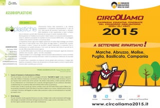 40 Consorzi
PREMIO ASSIOBIOPLASTICHE “Comuni Ricicloni 2015”
menzione speciale
•	 Camera di Commercio e Confcommercio di Milano
Per aver promosso, nel corso del 2014, la campagna informativa “Sacchetti in regola” rivolta ai negozianti
della città di Milano e finalizzata a sensibilizzare 31mila imprese del commercio locale all’utilizzo di sacchi
per l’asporto merci conformi alle norme nazionali. Tale attività è stata artefice, a livello nazionale, dell’avvio
di una collaborazione con UnionCamere che è scaturita nell’organizzazione di una conferenza informativa
in webstreaming con la presenza delle sedi territoriali delle Camere di Commercio.
A livello locale, ha dato lo spunto per l’azione condotta a marzo del 2015 dalla Polizia Locale di Milano che
ha proceduto al sequestro di oltre 100 milioni di sacchetti in plastica non a norma, rivelando quanto sia forte
e articolato il fenomeno dell’illegalità nel settore della produzione e della commercializzazione di sacchetti
per asporto merci.
•	 Oriolo Romano
Per aver introdotto, tramite apposita Ordinanza comunale, l’obbligo rivolto a tutte le associazioni dell’impiego
delle stoviglie compostabili nell’ambito dell’organizzazione di feste e sagre.riuscita a intercettare circa il 70%
dei rifiuti organici prodotti durante i giorni della manifestazione.
ASSOBIOPLASTICHE
L’Associazione Italiana delle bioplastiche e dei materiali
biodegradabili e compostabili (Assobioplastiche) è nata nel
2011 dalla volontà dei produttori, trasformatori e utilizzatori
delle bioplastiche di farsi rappresentare in Italia e all’estero
verso le istituzioni e gli altri attori interessati allo sviluppo di questo importante settore.
Assobioplastiche ha l’obiettivo di promuovere in Italia l’utilizzo e la conoscenza delle bioplastiche,
ovvero le plastiche compostabili che rispettano la norma Europea UNIEN13432, e di proteggere
il settore contro pratiche scorrette e concorrenza sleale.
Le bioplastiche trovano oggi le loro maggiori applicazioni nel settore degli imballaggi, per esempio
sotto forma di buste asporto merci anche grazie alle leggi Italiane e, recentemente, europee,
che tendono a ridurre i consumi dei sacchetti in plastica tradizionale e a sostenerne l’uso in
combinazione con prodotti alimentari e i loro scarti, per esempio sotto forma di sacchetti per la
raccolta differenziata della frazione organica.
La raccolta differenziata fa poi da traino per altre applicazioni interessanti, legate alla ristorazione
collettiva come le posate, i piatti e i bicchieri compostabili.
Il legame strategico con il compostaggio, destinazione finale delle bioplastiche, è ormai consolidato
e i compostatori hanno da tempo ottimizzato i sistemi di accettazione e trattamento dei manufatti
compostabili.
Su questa base è prevedibile una sostenuta crescita globale della produzione e impiego delle
plastiche compostabili e l’Italia si sta dimostrando uno dei paesi leader al mondo in questo settore
trainante della cosiddetta green economy.
Chi siamo
AssobioplastichE
Via Cavour 183/A
00184 Roma
Tel: +39.06.4740589
Tel: +39.06.4875508
Fax: +39.06.4875513
info@assobioplastica.org
www.assobioplastica.org
Marche, Abruzzo, Molise,
Puglia, Basilicata, Campania
 