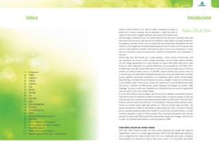 5Introduzione
IntroduzioneIndice
Italia rifiuti freeComuni ricicloni ambisce ad un salto di qualità. L’esperienza acquisita in
questi anni ci induce a pensare che sia praticabile, a patto che anche in
materia di rifiuti urbani si vogliano realizzare quel processo riformatore e quel
salto tecnologico auspicato da anni. Con questa edizione 2015 lanciamo il manifesto Italia rifiuti
free proprio per tracciare la road map verso la liberazione dalla dittatura di tutti gli smaltimenti,
che vogliamo condividere d’ora in poi con tutti gli attori del cambiamento della gestione dei rifiuti
nostrana. Il ciclo integrato dei rifiuti deve diventare gerarchico anche sotto il punto di vista dei costi:
serve un nuovo sistema di incentivi e disincentivi per fare in modo che la prevenzione e il riciclo
siano più convenienti, anche economicamente, rispetto all’incenerimento e allo smaltimento in
discarica.
Perché Italia rifiuti free? Perché non ci basta premiare i comuni virtuosi? Perché siamo stufi
che l’esperienza dei comuni ricicloni rimanga minoritaria, che non venga davvero premiata,
che non contagi rapidamente con il buon esempio chi rimane nella cultura dello spreco, della
discarica e dello smaltimento. Ecco perché desideriamo che la cavalcata dei 1520 (oltre il 65%
di differenziata) e dei 356 Comuni Rifiuti free (con meno di 75 chili pro capite all’anno di rifiuti da
smaltire), dei milioni di italiani (sono c.a. 9.700.000 i cittadini ricicloni) che riciclano come si fa
in mezza Europa, del vasto settore industriale associato siano la leva per determinare un cambio
di passo legislativo, decisionale, impiantistico e di conseguenza politico. Quindi, firmate l’appello
Italia rifiuti free, e firmatelo tutti: amministrazioni comunali, consiglieri, cittadini che riciclano tanto
o che vorrebbero poter riciclare di più, imprese che lavorano per la raccolta differenziata, quelle
che riciclano i materiali che differenziamo, quelle impegnate nel ridisegno dei prodotti e degli
imballaggi. Facciamo in modo che il manifesto per un’Italia rifiuti free non sia solo di Legambiente
e dei (pur tanti) 1.520 comuni virtuosi d’Italia.
E di una svolta abbiamo proprio bisogno, perché nelle scorse settimane nuovamente il governo
nazionale ha deciso di imboccare la strada che sembra andare in direzione opposta: la bozza del
nuovo decreto sulle rinnovabili non fotovoltaiche prevede tagli fino al 40% agli incentivi per l’eolico
destinati ai piccoli impianti e del 24% per il mini idroelettrico, lo stop per l’eolico offshore in Italia,
mentre non prevede nessun taglio agli incentivi per i rifiuti da bruciare negli inceneritori, che
potranno beneficiare di tariffe più alte rispetto a quelle previste per l’eolico. È arrivato il momento
per chi combatte quotidianamente per far svoltare il ciclo dei rifiuti sul proprio territorio, o su tutto
il territorio nazionale, di creare un fronte compatto. Non c’è più tempo da perdere. Solo così sarà
possibile far entrare tutta l’Italia a pieno titolo nella società europea del riciclaggio, dell’economia
circolare, ben delineata dalla direttiva sui rifiuti approvata nel 2008.
L’anno della crescita dei comuni virtuosi
Sono oltre 1.500, almeno tra quelli che hanno voluto rispondere alla scheda dati inviata da
Legambiente, i comuni in cui è stato raggiunto almeno il 65% di raccolta differenziata destinata al
riciclo sul totale dei rifiuti urbani prodotti. Sono 194 in più, rispetto allo scorso anno, nonostante
l’accorpamento e la creazione di unioni di tanti piccoli comuni. È la prima delle note positive
Introduzione
CONAI
COMIECO
COREVE
COREPLA
CIAL
RICREA
RILEGNO
CIC
CDC RAEE
ANCI
FISE-ASSOAMBIENTE
UTILITALIA
ASSOBIOPLASTICHE
FATER
Storie di ordinaria buona gestione
Manifesto
Storie di ordinaria buona gestione
Vincitori assoluti per regione e categoria
Classifiche regionali
Premio “Cento di questi consorzi”
Menzioni speciali “Rifiuti Oggi” e “Legambiente”
3
14
16
18
20
22
24
26
28
30
32
34
36
38
40
43
55
61
67
69
111
112
 