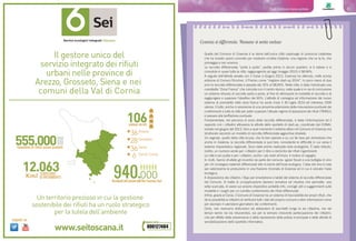63Storie di ordinaria buona gestione
Quella del Comune di Cosenza è la storia dell’unica città capoluogo di provincia calabrese
che ha iniziato azioni concrete per mostrare un’altra Calabria: una regione che ce la fa, che
primeggia e non arranca.
La raccolta differenziata “porta a porta”, partita prima in alcuni quartieri, si è estesa e si
consolida in quasi tutta la città, raggiungendo ad oggi (maggio 2015) il 58,94%.
A seguito dell’attività avviata con il Conai a Giugno 2013, Cosenza ha ottenuto, nella scorsa
edizione di Comuni Ricicloni, il Premio come “migliore start-up 2014”. In poco meno di due
anni la raccolta differenziata è passata dal 16% al 58,94%. Nella città, è stata individuata una
cosiddetta “Zona Franca” che coincide con il centro storico, nella quale è in via di conclusione
un sistema virtuoso di raccolta porta a porta, al fine di ottimizzare le modalità di raccolta e di
raggiungere e superare l’obiettivo del 65%. L’attività di consegna ed informazione del nuovo
sistema di premialità nella zona franca ha avuto inizio il 30 luglio 2014 ed interessa 1500
utenze. Il tutto, anche in previsione di una prossima estensione della misurazione puntuale dei
conferimenti a tutta la città per poter superare l’attuale regime di tassazione dei rifiuti (TARSU)
e passare alla tariffazione puntuale.
Fondamentale, nel percorso di avvio della raccolta differenziata, è stata l’informazione ed il
rapporto con i cittadini attraverso le attività dello sportello di start-up, coordinato dal CONAI,
iniziato nel giugno del 2013. Sino a quel momento il sistema attivo nel Comune di Cosenza era
strutturato secondo un modello di raccolta differenziata aggiuntiva stradale.
Un segnale, quello della città bruzia, che fa ben sperare e su cui far leva per dimostrare che
anche in Calabria, la raccolta differenziata si può fare, nonostante le difficoltà in cui versa il
sistema impiantistico regionale. Sono state anche realizzate isole ecologiche. È stato istituito,
inoltre, un numero verde per i cittadini per il ritiro a domicilio dei rifiuti ingombranti.
La città è più pulita e per i cittadini, anche i più restii all’inizio, è motivo di orgoglio.
In molti, hanno sfruttato gli incentivi da parte del comune: sgravi fiscali e una bottiglia di vino
per chi consegna materiali differenziati alle riciclerie dell’isola ecologica. L’idea del vino è nata
per valorizzarne la produzione in una frazione rinomata di Cosenza ed in cui è ubicata l’isola
ecologica.
A disposizione dei cittadini, l’App per smartphone e tablet del sistema di raccolta differenziata
del Comune. Si tratta di un’applicazione davvero semplice ed intuitiva che permette, una
volta scaricata, di avere sul proprio dispositivo portatile info, consigli utili e suggerimenti sulle
modalità e i luoghi per un corretto conferimento dei rifiuti differenziati.
Infine, grazie al Conai, il Comune di Cosenza ha un sistema di tracciabilità dei propri rifiuti, che
dà la possibilità ai cittadini di verificare tutti i dati del proprio comune e altre informazioni come
per esempio il calendario giornaliero dei conferimenti.
Certo, non mancano disfunzioni ed abbandoni di sacchetti lungo le vie cittadine, ma nel
tempo vanno via via riducendosi, sia per la sempre crescente partecipazione dei cittadini,
che per effetto della prevenzione e della repressione della polizia municipale e delle attività di
sensibilizzazione dello sportello informativo.
Cosenza si differenzia. Nessuno si senta escluso
Il gestore unico del
servizio integrato dei rifiuti
urbani nelle province di
Arezzo, Grosseto, Siena e nei
comuni della Val di Cornia
Un territorio prezioso in cui la gestione
sostenibile dei rifiuti ha un ruolo strategico
per la tutela dell’ambiente
Tonnellate di riﬁuti urbani prodotti
555.000
940.000Residenti del bacino dell’Ato Toscana Sud
comuni serviti
36Arezzo
Siena
36
Grosseto
28
106
Val di Cornia
6
TERRITORIO
DI RIFERIMENTOKm2
12.063
800127484www.seitoscana.it
seguici su
 