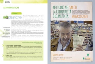 34 Consorzi
PREMIO ASSIOBIOPLASTICHE “Comuni Ricicloni 2016”
menzione speciale
•	 Striscia La Notizia – Servizi di Luca Abete
Per aver contribuito - attraverso numerosi servizi di denuncia delle violazioni in materia ambientale - a
sensibilizzare cittadini, esercenti e istituzioni al rispetto dell’ambiente attraverso una corretta gestione dei
rifiuti.
L’attività di inchiesta ha innescato un processo positivo e costruttivo di stimolo ai soggetti interessati alla
tutela della salute e dell’ambiente.
Ciò è stato testimoniato dall’avvio di azioni sul territorio da parte di enti locali particolarmente sensibili a
migliorare la corretta gestione dei rifiuti e in particolare quella della frazione organica.
•	 Cava de’ Tirreni
Per aver dato vita - tramite un’apposita ordinanza comunale – ad una campagna finalizzata al miglioramento
della raccolta differenziata dei rifiuti organici anche attraverso il divieto di fornire e distribuire ai consumatori
sacchi per l’asporto merci non a norma.
ASSOBIOPLASTICHE
L’Associazione Italiana delle bioplastiche e dei materiali
biodegradabili e compostabili (Assobioplastiche) è nata nel
2011 dalla volontà dei produttori, trasformatori e utilizzatori
delle bioplastiche di farsi rappresentare in Italia e all’estero
verso le istituzioni e gli altri attori interessati allo sviluppo di questo importante settore.
Assobioplastiche ha l’obiettivo di promuovere in Italia l’utilizzo e la conoscenza delle bioplastiche,
ovvero le plastiche compostabili che rispettano la norma Europea UNI-EN-13432, e di proteggere
il settore contro pratiche scorrette e concorrenza sleale.
Le bioplastiche trovano oggi le loro maggiori applicazioni nel settore degli imballaggi, per esempio
sotto forma di buste asporto merci anche grazie alle leggi Italiane e, recentemente, europee,
che tendono a ridurre i consumi dei sacchetti in plastica tradizionale e a sostenerne l’uso in
combinazione con prodotti alimentari e i loro scarti, per esempio sotto forma di sacchetti per la
raccolta differenziata della frazione organica.
La raccolta differenziata fa poi da traino per altre applicazioni interessanti, legate alla ristorazione
collettiva come le posate, i piatti e i bicchieri compostabili.
Il legame strategico con il compostaggio, destinazione finale delle bioplastiche, è ormai consolidato
e i compostatori hanno da tempo ottimizzato i sistemi di accettazione e trattamento dei manufatti
compostabili.
Su questa base è prevedibile una sostenuta crescita globale della produzione e impiego delle
plastiche compostabili e l’Italia si sta dimostrando uno dei paesi leader al mondo in questo settore
trainante della cosiddetta green economy.
Chi siamo
ASSOBIOPLASTICHE
Via Cavour 183/A
00184 Roma
Tel: +39.06.4740589
Tel: +39.06.4875508
Fax: +39.06.4875513
info@assobioplastica.org
www.assobioplastica.org
 