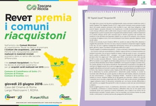 41
Oli Vegetali Esausti? RecuperiamOli
Uno degli errori comuni che facciamo quotidianamente, senza nemmeno rendercene conto, è
quello di gettare l’Olio Vegetale Esausto (O.V.E.) negli scarichi domestici senza pensare ai gravi
danni che queste sostanze provocano nelle condotte di casa, nelle fosse biologiche e negli
scarichi fognari, causando ostruzioni che impediscono il corretto funzionamento degli stessi.
I corsi d’acqua soffocano sotto il sottile strato che gli oli creano sulla superficie, impedendone
l’ossigenazione e quindi causando danni irreparabili all’ecosistema fluviale. Inoltre la dispersione
di oli esausti influisce anche sulle comunità locali in termini economici dal momento che
smaltirne un litro all’interno dei depuratori cittadini ha un costo di 50 centesimi, che si traduce
in centinaia di migliaia di euro che le amministrazioni locali devono spendere togliendo risorse
ad altri settori.
A tutto ciò ha cercato di porvi rimedio la MPoli srl, società con sede ad Alba (CN), attraverso il
progetto RecuperiamOli, che mira non solo a ridurre al massimo la dispersione degli oli vegetali
a fine vita, ma anzi li rigenera impiegandoli nell’industria chimica per la produzione di acidi
grassi, glicerina, saponi, bio-diesel e per generare elettricità e calore.
«Questo progetto è completamente gratuito – ci tiene a precisare il presidente Massimo Perletto
- non ha alcun costo per amministrazioni e cittadini» eppure all’inizio si è dovuto scontrare con
problemi burocratici che ne hanno impedito la messa in atto per quasi un anno, «noi eravamo
pronti a partire a settembre 2012 – prosegue – ma la gara d’appalto era stata ragionata con
gli stessi criteri che valgono per i rifiuti solidi urbani (RSU), senza tenere conto che la raccolta
di OVE ha delle necessità differenti». Tuttavia, superate le difficoltà iniziali, a giugno 2013 la
MPoli ha avviato il suo progetto nel territorio della provincia di Cuneo tramite azioni dirette nel
Consorzio Albese Braidese Servizi Rifiuti (COABSER) e nel Consorzio Ecologico Cuneese (CEC).
Per quanto riguarda le sole utenze domestiche, RecuperiamOli ha permesso di raccogliere 40
mila kg di oli vegetali esausti che si vanno ad aggiungere a quelli raccolti dal coinvolgimento nel
progetto delle attività commerciali (in questo caso vengono coinvolte attività anche delle province
di Torino, Asti, Savona e Imperia) e porta il totale ad oltre 500 mila kg di materiale recuperato.
Se la cittadinanza ha accolto positivamente e attivamente questa iniziativa, la società ha
incontrato delle difficoltà per quanto riguarda la diffusione dell’iniziativa,«abbiamo provveduto
noi alla comunicazione – ci spiega il presidente Perletto – fornendo in alcuni casi anche i
cartelloni ai comuni. Abbiamo allestito più di 300 gazebo per informare i cittadini e distribuire
i contenitori per la raccolta e organizzato oltre 200 incontri nelle scuole primarie coinvolgendo
i ragazzi attraverso lezioni di educazione ambientale per una buona raccolta differenziata e
nello specifico sul progetto RecuperiamOli e tutto ciò sempre a costo zero per amministrazioni
e cittadini».
Questo progetto guarda al futuro, si autofinanzia, eliminando i costi a carico della collettività,
e, soprattutto, contribuisce in maniera decisiva a diffondere l’idea che ciò che spesso viene
considerato rifiuto non è qualcosa di oramai inutilizzabile, anzi si tratta di una risorsa che ha
semplicemente cambiato il proprio valore e che ha acquistato una funzione diversa da quella
iniziale, contribuendo in maniera decisiva alla salvaguardia dell’ambiente.
Storie di ordinaria buona gestione
Anniversary
giovedì 23 giugno 2016 (dalle 9,30)
Casa del Cinema di Roma
Largo Mastroianni 1, ROMA
Nell'ambito dei Comuni Ricicloni
di Legambiente, Revet ha deciso di premiare
i Comuni che acquistano... più verde!
Perché solo riacquistando prodotti
realizzati in materiali riciclati,
possiamo dare un senso alle raccolte
differenziate.
I tre comuni riacquistoni che Revet
ha deciso di premiare quest'anno
per gli acquisti verdi realizzati nel 2015 sono:
Comune di Castelfranco di Sotto (Pi)
Comune di Firenze
Comune di Scarlino (Gr)
premia
i comuni
riacquistoni
FIRENZE
SCARLINO
CASTELFRANCO DI SOTTO
www.revet.com | www.toscanaricicla.com | www.revet-recycling.com
 