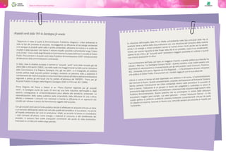 Storie di ordinaria buona gestione46 47Storie di ordinaria buona gestione
La riduzione dell’impatto delle PA si riflette sull’ambiente nelle fasi principali della vita di
qualsiasi bene a partire dalla sua produzione con una riduzione del consumo delle materie
prime e di energia e minori emissioni nocive (e quindi minori rischi anche per la salute).
Inoltre, per quanto riguarda la fase finale nella vita di un prodotto, ossia il suo smaltimento,
spesso la più critica, gli “acquisti verdi” prevedono maggiori possibilità di riutilizzo e quindi
una minore produzione di rifiuti.
L’amministrazione dell’isola, per dare un maggiore impulso a questa politica eco-friendly ha
istituito il Marchio “La Sardegna Compra Verde”. Questa iniziativa vuole inoltre essere uno
strumento di valorizzazione e riconoscimento per gli enti pubblici sardi (Comuni, Province,
ASL, Università, Enti parco, Agenzie ed Enti Regionali, ...) che dimostrino di aver intrapreso
una politica di Green Public Procurement ed i risultati raggiunti con la sua adozione.
Ultima in ordine di tempo ad aver approvato una delibera in tal senso, è l’amministrazione
del Comune di Nuoro. Questo provvedimento, proposto dall’assessore all’Ambiente Giuliano
Sanna, prevede l’introduzione dei criteri ambientali minimi nelle procedure di acquisto di
beni e servizi, l’istituzione di un gruppo di lavoro per progettare e controllare le azioni di
promozione degli acquisti verdi e sensibilizzare i dipendenti alla riduzione degli sprechi nella
Pubblica Amministrazione. Buone pratiche che se provengono in primis dalle istituzioni
acquistano maggior peso sociale. «La vera speranza – chiosa l’assessore Sanna – è che
questo genere di politiche pubbliche possano innescare comportamenti virtuosi da parte
di cittadini ed imprese, facendo di Nuoro una comunità sempre più educata al rispetto per
l’ambiente».
Acquisti verdi della PA: la Sardegna fa scuola
“Approccio in base al quale le Amministrazioni Pubbliche integrano i criteri ambientali in
tutte le fasi del processo di acquisto, incoraggiando la diffusione di tecnologie ambientali
e lo sviluppo di prodotti validi sotto il profilo ambientale, attraverso la ricerca e la scelta dei
risultati e delle soluzioni che hanno il minore impatto possibile sull’ambiente lungo l’intero
ciclo di vita”. Così a metà degli Novanta la Commissione Europea definiva il concetto di Green
Public Procurement o Acquisti verdi della Pubblica Amministrazione (GPP) introducendolo
all’attenzione delle amministrazioni continentali.
In Italia, dove le direttive europee in termini di “acquisti verdi” sono state recepite già dal
2003 (DM n.203 del 8.5.2003), una delle realtà che maggiormente ha fatto sue le indicazioni
della Commissione è la Regione Sardegna che, già dal 2007, si è impegnata ad adottare
questa politica degli acquisti pubblici ecologici, avviando un percorso volto a sostenere il
cambiamento dei modi di acquisto e consumo di beni e servizi all’interno dell’amministrazione
regionale e presso gli enti locali che ha portato all’adozione del PAPERS - Piano per gli
Acquisti Pubblici Ecologici della Regione Sardegna (DGR n.37/16 del 30.7.2009).
Prima Regione del Paese a dotarsi di un “Piano d’azione regionale per gli acquisti
verdi”, la Sardegna punta da quasi 10 anni ad una forte riduzione dell’impatto e degli
sprechi, conseguenze di un’amministrazione poco attenta alle tematiche ambientali. La
razionalizzazione della spesa pubblica parte innanzitutto dalla diffusione di una cultura
attenta a contenere i consumi non necessari e tramite la diffusione di un approccio più
corretto per valutare il prezzo del bene/servizio oggetto dell’acquisto.
Con gli acquisti verdi perciò l’ente pubblico decide di effettuare un acquisto (che sia un bene
o un servizio) attribuendo valore non solo alla qualità del prodotto e al suo prezzo, ma anche
all’impatto ambientale del ciclo di produzione. Infatti, se accanto al prezzo si considerano
i costi connessi all’utilizzo, come energia o materiali di consumo, e allo smaltimento del
prodotto, si possono fare scelte d’acquisto convenienti dal punto di vista economico-
finanziario in un’ottica di medio-lungo periodo.
 