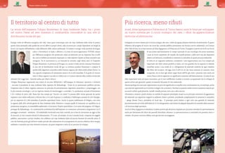 Il territorio al centro di tutto
La storia dell’impianto Foligno Biometano di Asja Ambiente Italia, tra i primi
nel nostro Paese ad aver immesso il combustibile rinnovabile in una rete di
distribuzione locale del gas
Energia verde ed efficienza energetica dal 1995. Sono quasi venticinque anni che Asja Ambiente Italia mette in pratica
questo claim puntando sulla qualità dei servizi offerti ai propri clienti, sulla sicurezza per i propri dipendenti nei luoghi di
lavoro, sul rispetto dell’ambiente e sulla diffusione della cultura ambientale. Il risultato è energia verde prodotta da biogas,
eolico e fotovoltaico, in Italia e all’estero, e la linea di microcogeneratori TOTEM, sistemi
per l’efficienza energetica che producono calore ed elettricità con un risparmio fino al 40%
dei costi in bolletta ed emissioni inquinanti 25 volte inferiori rispetto ai limiti normativi più
stringenti. Tra le innovazioni su cui l’azienda ha investito negli ultimi anni c’è l’impianto
Foligno Biometano, in provincia di Perugia, tra i primi in Italia ad aver immesso biometano
in una rete di distribuzione locale del gas. La struttura produce biometano e compost di
qualità dalla digestione anaerobica della frazione organica dei rifiuti solidi urbani (forsu). La
sua capacità complessiva di trattamento annuo è di 53.500 tonnellate. È in grado di ricevere
tutto il rifiuto organico raccolto in Umbria nei 22 Comuni aderenti all’ex Ambito territoriale
ottimale (Ati 3 oggi Auri - Autorità umbra per rifiuti e idrico).
«Foligno Biometano rappresenta una sintesi di successo dell’attività e dell’impegno di istituzioni, operatori e territorio
- racconta il presidente di Asja Ambiente Italia Agostino Re Rebaudengo - Frutto di un partenariato pubblico-privato,
l’impianto tratta il rifiuto organico attraverso un processo di pretrattamento, digestione anaerobica e compostaggio, con
le più avanzate tecnologie e con un rigoroso sistema di monitoraggio e controllo». La produzione annuale di biometano
è di 4 milioni di metri cubi. Basta fare due esempi per “toccare con mano” la portata delle risorse generate da questo
impianto: sono infatti sufficienti a rifornire fino a 573 auto al giorno o a soddisfare il fabbisogno annuale di 2.857 famiglie,
per un risparmio di 3.280 tonnellate di petrolio equivalente l’anno. Anche in questo stabilimento di Foligno, così come
in ognuna delle altre attività gestite da Asja Ambiente Italia, l’obiettivo è sempre quello di instaurare un equilibrio tra la
produzione energetica, la sostenibilità ambientale e il territorio. Proprio quest’ultimo «è al centro del progetto» di Foligno,
prosegue Re Rebaudengo. «Le caratteristiche architettoniche dell’impianto ne consentono un’armonica integrazione con il
paesaggio circostante - sottolinea - Gli stakeholder territoriali sono stati coinvolti, sia in fase di costruzione sia oggi in fase
di esercizio, in una costante attività di informazione». È il caso, ad esempio, di una Consulta locale, composta da soggetti
pubblici, associazioni e privati cittadini, che collabora con Asja Ambiente Italia ed esercita funzioni di controllo attivo. È
così che l’azienda punta già sul breve-medio periodo alla realizzazione di un programma di crescita collettiva: dove energia,
ambiente e comunità non sono elementi sconnessi, ma parte integrante e attiva di un percorso di sviluppo.
Più ricerca, meno rifiuti
Acsel, Alma Ignegneria e Politecnico di Torino hanno unito le forze per sviluppare
un nuovo sistema per il riciclo ecologico dei raee, i rifiuti da apparecchiature
elettriche ed elettroniche
Sviluppare un nuovo sistema per il riciclo ecologico dei raee, i rifiuti da apparecchiature elettriche ed elettroniche. È questo
l’obiettivo del progetto di ricerca che Acsel Spa, azienda pubblica piemontese che fornisce servizi ambientali a 39 Comuni
della Valle di Susa, ha avviato insieme ad Alma Ingegneria e al Politecnico di Torino. Il progetto è partito nel 2018 con l’avvio
di una prima sperimentazione in campo nazionale di una tecnologia che possa aumentare
i tassi di riciclo soprattutto dei metalli, dei metalli preziosi e delle terre rare dai dispositivi
elettrici ed elettronici, annullando le emissioni in atmosfera di questi processi industriali.
Si tratta di un traguardo ambizioso considerato i raee rappresentano una voce sempre più
importante dei rifiuti urbani prodotti in Italia, con una quantità che ha superato le 300mila
tonnellate annue e una media di 5,1 chilogrammi di materiale conferito da ogni cittadino
alle filiere del recupero. Ad oggi circa il 40% di ciò che viene immesso al consumo viene
recuperato, ma in base agli ultimi target fissati dall’Ue già entro i prossimi anni anche nel
nostro Paese si dovrà registrare un significativo aumento nell’intercettazione. Si tratta di una
sfida importante tanto sul piano economico, per le non indifferente ricadute in termini occupazionali che lo sviluppo di
questo settore può garantire, quanto ovviamente dal punto di vista ambientale.
Questa tipologia di scarto può rappresentare un pericolo significativo se smaltito non correttamente ma, al contempo, anche
una notevole opportunità sia in termini ecologici che economici. Dai Raee si possono infatti estrarre numerose materie per
successivi utilizzi quali plastiche, metalli, metalli preziosi, terre rare e altro ancora.
«Puntiamo a mettere a punto almeno un modulo di impianto prototipale, basato su un principio innovativo di aggressione
del materiale con opportuni reagenti in ambiente chiuso e protetto, annullando completamente le emissioni in atmosfera
– spiega Alessio Ciacci, presidente di Acsel Spa - Il prototipo potrà trattare a ogni ciclo una quantità di materiale
preventivamente arricchito dell’ordine di 10-20 chilogrammi e sarà dotato di adeguati dispositivi di controllo delle emissioni
e di sicurezza degli operatori».
Acsel ed Alma Ingegneria si attendono ricadute positive già dal primo impianto per poi poter estendere la sperimentazione
anche per l’estrazione del silicio dai pannelli fotovoltaici dismessi. La sperimentazione si concluderà nei prossimi mesi e i
risultati, che presto verranno diffusi, sono già davvero incoraggianti.
67Buone notizie circolari66 Buone notizie circolari
 