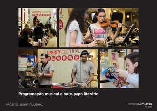 PROJETO LIBERTY CULTURAL
Programação musical e bate-papo literário
 