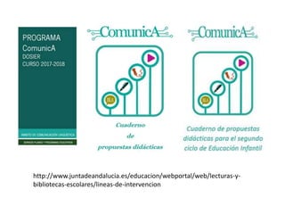 http://www.juntadeandalucia.es/educacion/webportal/web/lecturas-y-
bibliotecas-escolares/lineas-de-intervencion