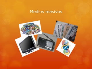 Medios masivos
 