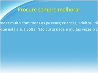 O Bom Comunicador O bom comunicador é aquele que: Compartilha informações 