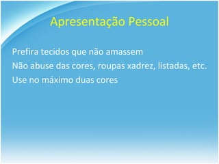 Para evitar o medo, conheça bem o assunto e pratique, pratique, pratique 