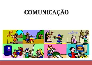 COMUNICAÇÃO
 