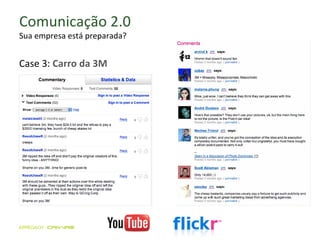 Comunicação 2.0 Sua empresa está preparada? Case 3:  Carro da 3M 
